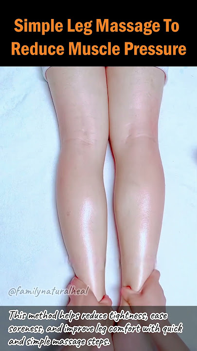 Simple Leg Massage To Reduce Muscle Pressure