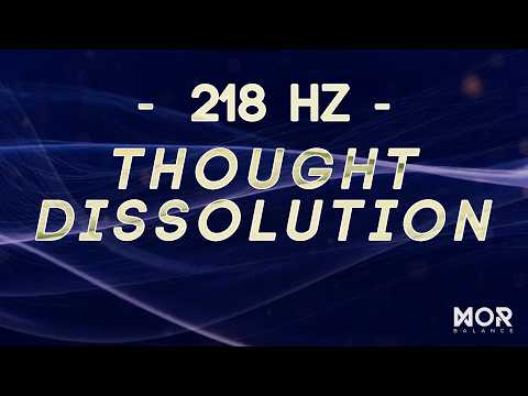 Thought Dissolution (218 Hz) | Slow Racing Thoughts Calm the Mind