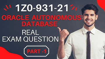 [NEW] 1Z0-931-21 Exam Question | Oracle Autonomous Database Cloud 2021 Specialist - Part 1