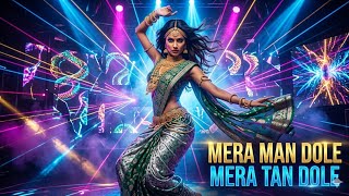 Mera Man Dole Mera Tan Dole Remix Song 