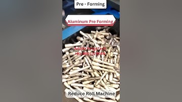 Pre Forming | Pre Forming Aluminum | Aluminum Pre Forming | Reduce Roller | Die Design | Upsetting