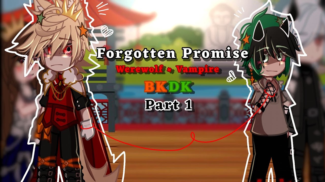 • FORGOTTEN PROMISE✨ •🧡BKDK💚• PART 1• WOLF×VAMPIRE• BAKUMARI SIBLINGS AU•