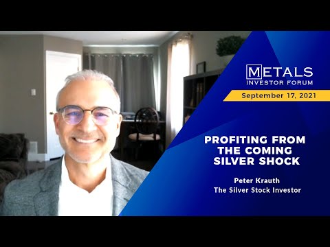 "PROFITING FROM THE COMING SILVER SHOCK" Peter Krauth of The Silver Stock Investor | MIF Sep. 2021