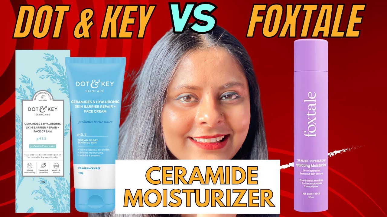 Foxtale Key Foxtale vs DOT & KEY CERAMIDE MOISTURISER - YouTube