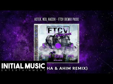 Aster, Neo, Haechi - FTCV(RUHA & AHIM Remix)