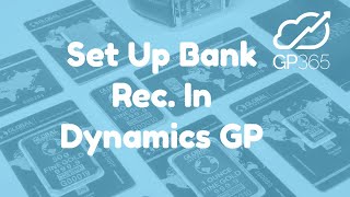 Using and Setting Up Bank Reconciliation in GP