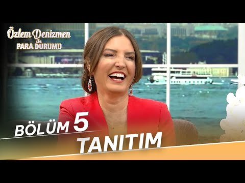 Özlem Denizmen ile Para Durumu - 5. Bölüm Tanıtım