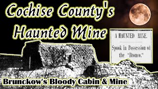 Cochise County's Haunted Mine (Brunckow Mine and Cabin) (Ghost Stories of the Old West Episode 3)