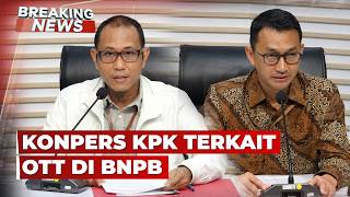 🔴BREAKING NEWS - Konpers KPK Terkait OTT di BNPB