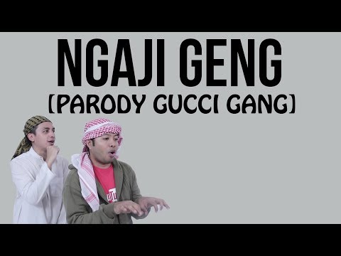 NGAJI GENG - PARODY GUCCI GANG