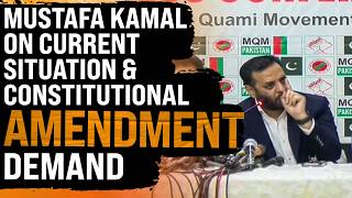 Mustafa Kamal on Current Situation and Constitutional Amendment Demand | Karachi | MQM Pakistan