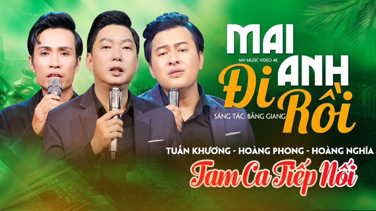 Mai Anh Đi Rồi l Làm Khán Giả Rơi Nước Mắt l Ban TIẾP NỐI “ TUẤN KHƯƠNG X HOÀNG PHONG X HOÀNG NGHĨA