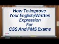 HOW TO IMPROVE YOUR ENGLISH/WRITTEN EXPRESSION FOR CSS And PMS EXAMS. |TIPS AND TRICKS FOR CSS EXAM.