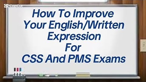HOW TO IMPROVE YOUR ENGLISH/WRITTEN EXPRESSION FOR CSS And PMS EXAMS. |TIPS AND TRICKS FOR CSS EXAM.