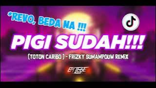 DJ REVO BEDA NA!!! - PIGI SUDAH (TotonCaribo) Frizky Sumampouw Remix [2021]