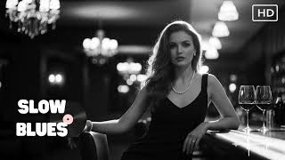 Slow Blues Tracks To SOOTHE Your Lonely Nights