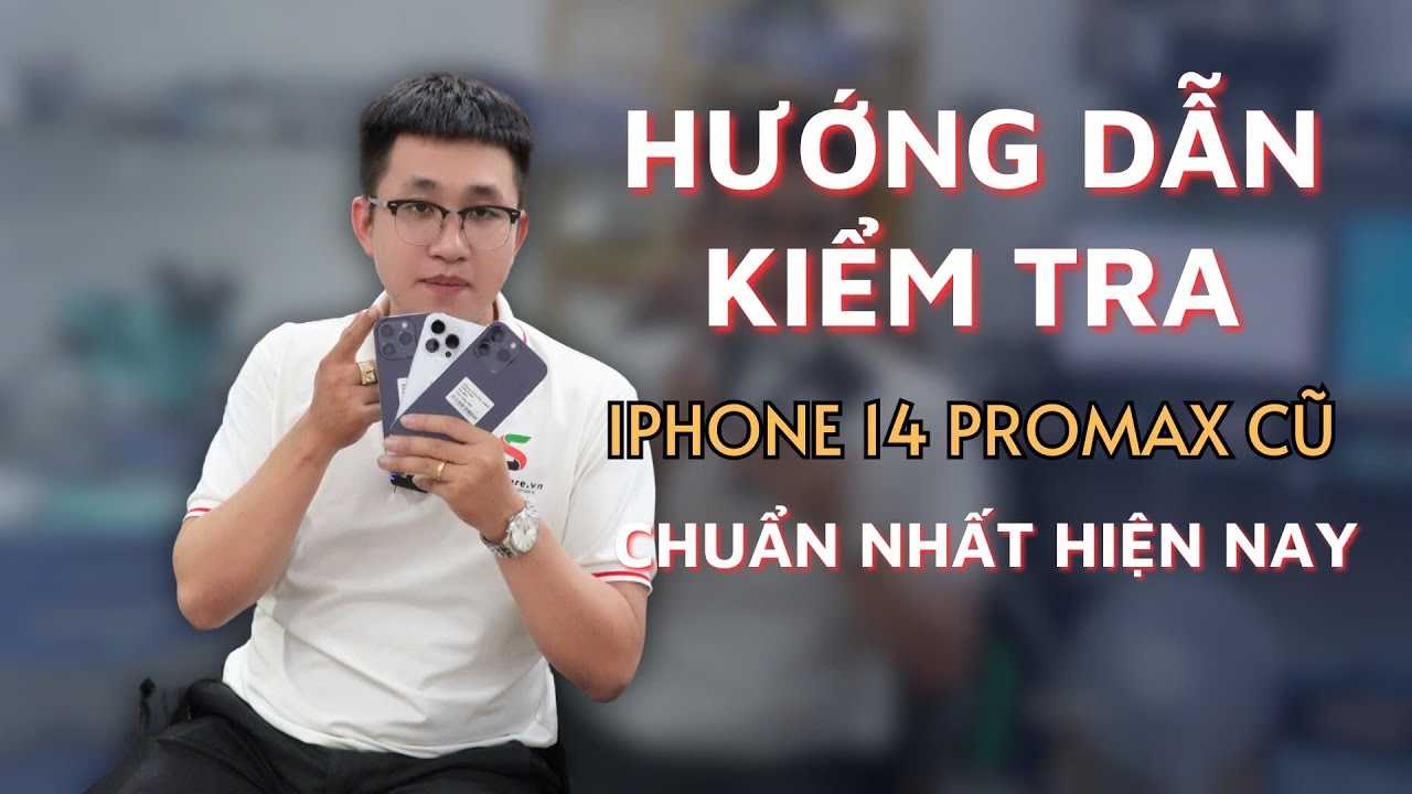 Hướng Dẫn Kiểm Tra iPhone 14 Pro Max Cũ Chuẩn Nhất Hiện Nay l Đảm Bảo Đi Test Thợ Phải Gọi Bằng Mồm