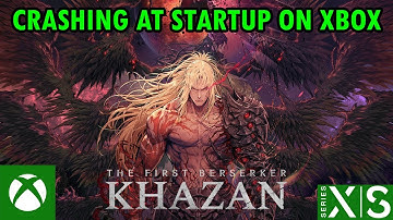 How To Fix The First Berserker: Khazan Crashing/Crashes at Startup On Xbox (Series X|S)