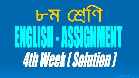 English Class 8 (4th week) Assignment ।। ইংরেজি অষ্টম শ্রেণীর চতুর্থ সপ্তাহের অ্যাসাইনমেন্ট সমাধান