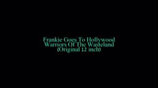 Video thumbnail of "Frankie Goes To Hollywood - Warriors Of The Wasteland (original 12 inch mix)"