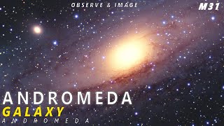 Messier 31 ANDROMEDA Galaxy | M31 Local Galaxy Group Observing and Imaging | Astrophotography DSLR