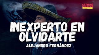 Alejandro Fernández - Inexperto En Olvidarte (Letra / Lyrics)