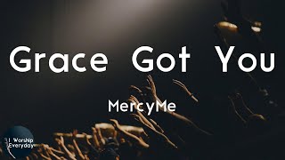 MercyMe - Grace Got You (Lyric Video) | Ever since, ever since grace got you