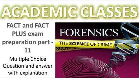 FACT and FACT PLUS ( Forensic Science ) exam preparation part  - 11