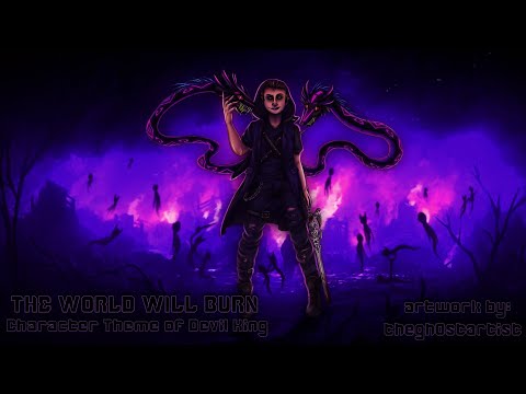 CHARACTER - THE WORLD WILL BURN [THEME OF DEVIL KING]