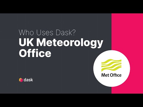 Dask Use Case | Who Uses Dask: UK Meteorology Office