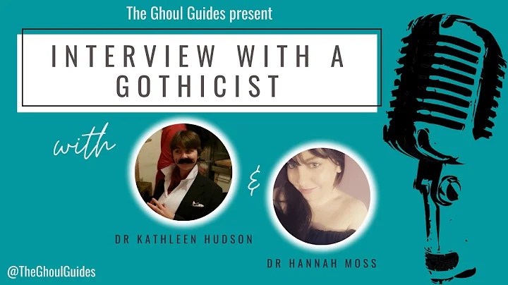 Interview with a Gothicist | Dr Kathleen Hudson an...