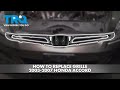 How to Replace Grille 2003-2007 Honda Accord
