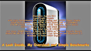 Alienware Aurora R11 RTX 3090 -- Inside Look-My Overclock-Some Simple Benchmarks - It Is What It Is