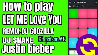 How To Play-Let Me Love You-Dj Snake Justin bieber // super pad//Kit poison AB screenshot 5