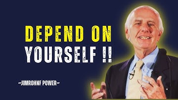 Learn to Depend on Yourself | Jim Rohn Motivational