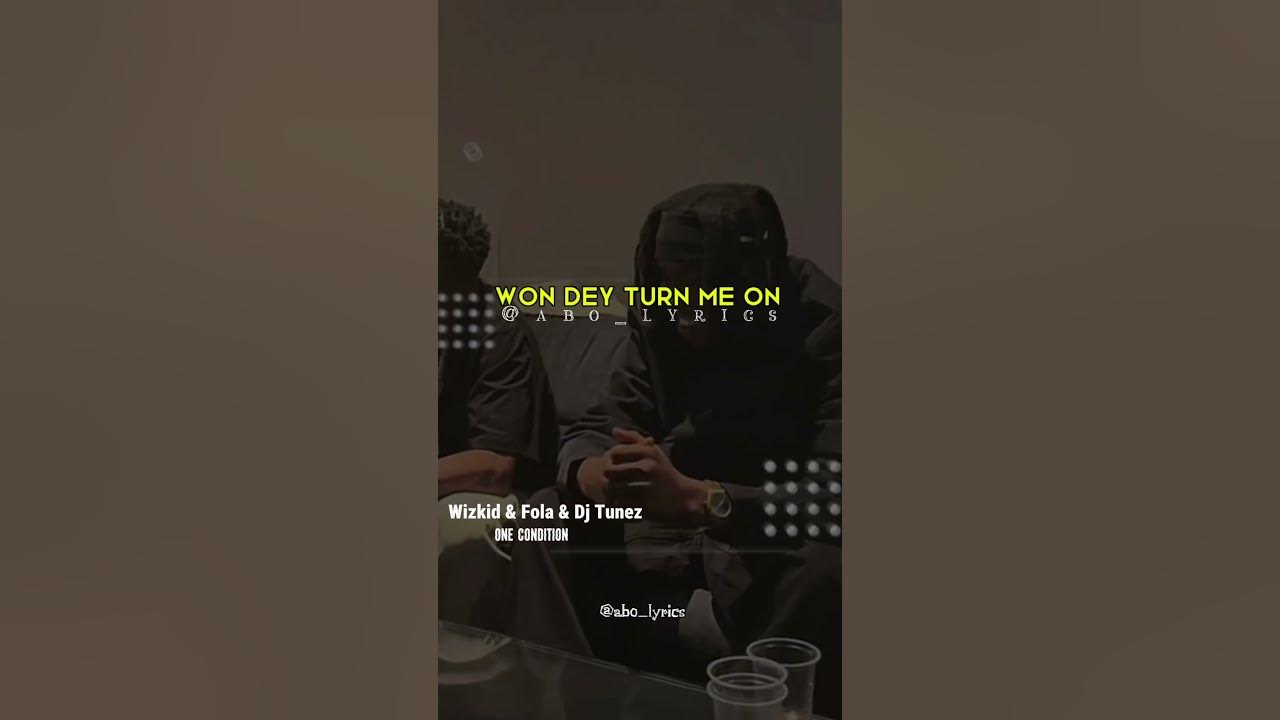 Wizkid & Fola & Dj Tunez - One Condition (lyrics) #wizkid #bigwiz  #wizkidfc #djtunez #yhungmicky