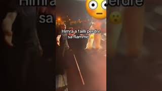 HIMRA A FAILLI PERDRE SA FLAMME 😳