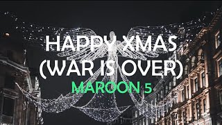 Video thumbnail of "MAROON 5 - HAPPY XMAS (WAR IS OVER) LYRICS"