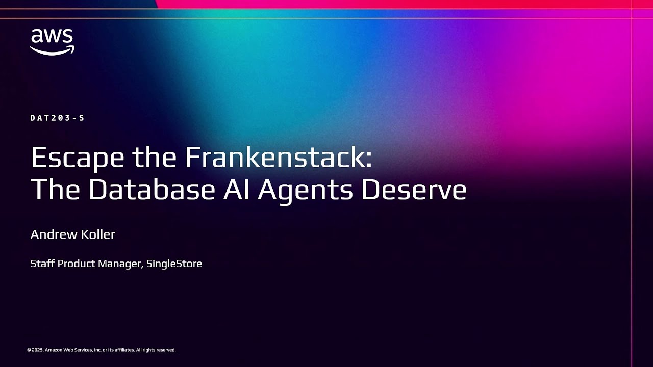 AWS re:Invent 2025 - What Database Would Your AI Agents Choose -  Escape the Frankenstack (DAT203)