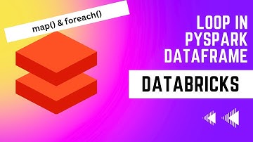 Loop in Pyspark Dataframe - map & foreach in Databricks