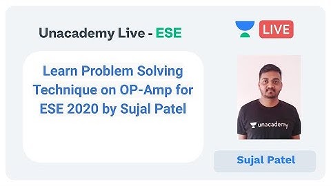 Learn Problem Solving Technique on OP-Amp Part I for ESE 2020 by Sujal Patel|Unacademy Live|ESE 2020