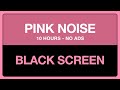 Pink Noise Black Screen 10 HOURS | Study Better, Stay Focused