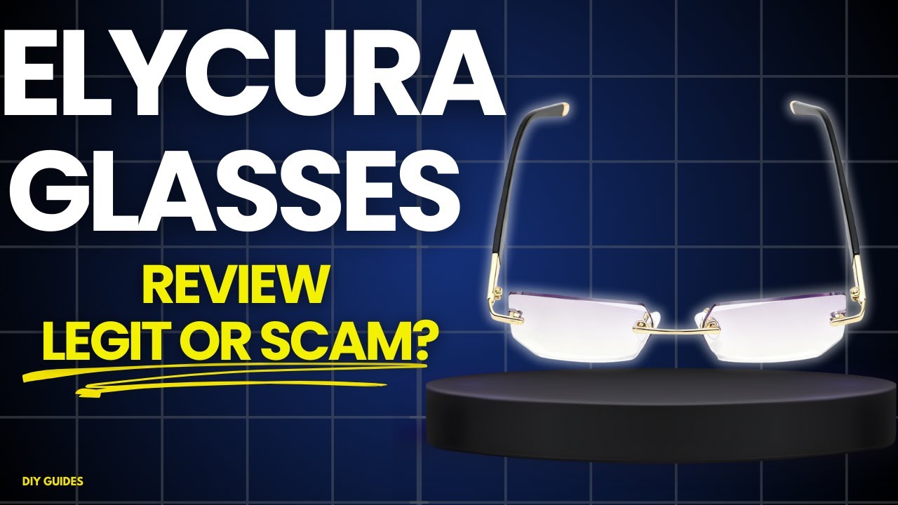 Elycura Glasses Review: Legit Or Scam? | Worth Buying Or Another Online Trap?