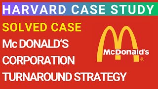 Mcdonald's Corporation Turnaround Battle for Fast Food Revolution | MBA Business Strategy Case study