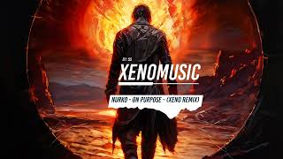 NURKO - On Purpose ft. Ryland James - (Xeno Remix)