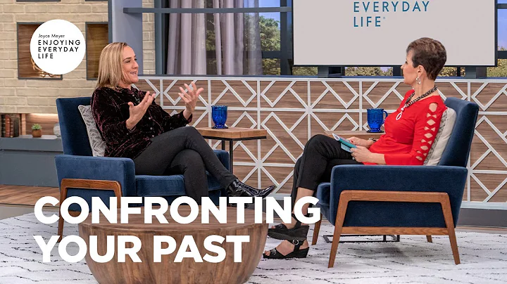 Confronting Your Past | Joyce Meyer | Enjoying Eve...