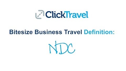 Bitesize Business Travel Definition: NDC
