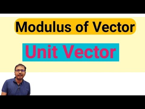 Modulus of vector | Unit vector | Modulus of vector class 11 | LECTURE ...