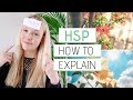 HSP » How to explain being a Highly Sensitive Person