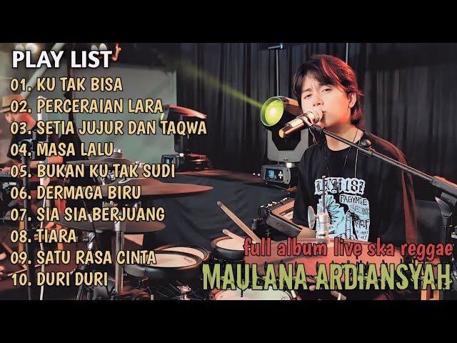 KU TAK BISA, PERCERAIAN LARA, BENCI KU SANGKA SAYANG - MAULANA ARDIANSYAH FULL ALBUM TERBARU REGGAE class=